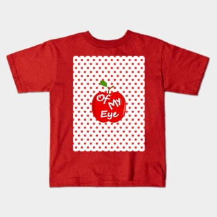 Apple Of My Eye Kids T-Shirt